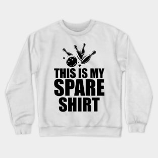 Bowling - This is my spare shirt Crewneck Sweatshirt